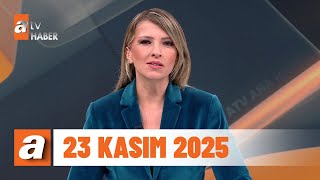 Atv Ana Haber 23 Kasım 2025