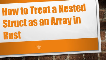 How to Treat a Nested Struct as an Array in Rust