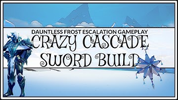 Dauntless| Frost Escalation Gameplay | Cascade Sword Build