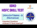ISRO HSFC SKILL TEST | DRAUGHTSMAN - B (MECHANICAL) | IMPORTANT TOPICS and HAND DRAWINGS