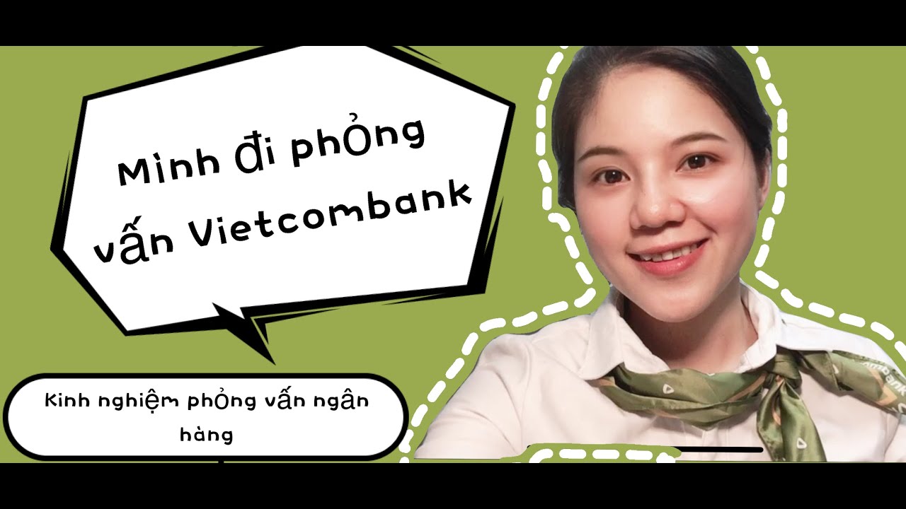 Vlog 14_Mình đi phỏng vấn Vietcombank như thế nào?? Kinh nghiệm phỏng vấn các ngân hàng.