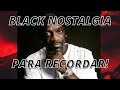 BLACK NOSTALGIA PARA RECORDAR SÓ AS TOP!