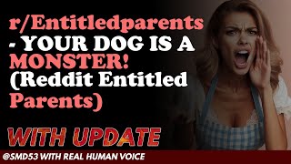 Reddit Stories | r/Entitledparents - YOUR DOG IS A MONSTER!  (Reddit Entitled Parents)