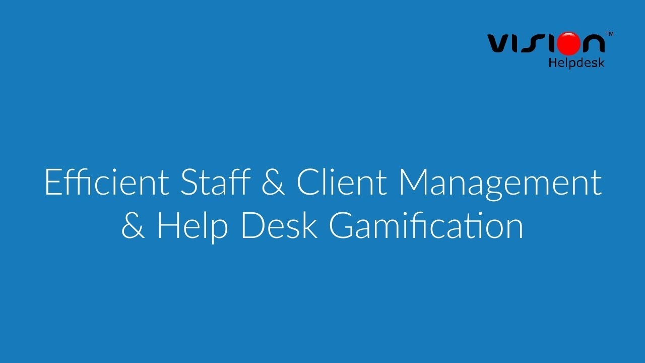 Staff Client Management Help Desk Gamification Vision