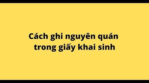 Quê quán của con được xác định như thế nào năm 2024