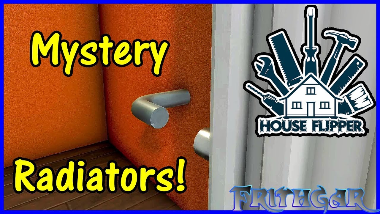 Let's Play House Flipper 51 Mystery Radiators! YouTube