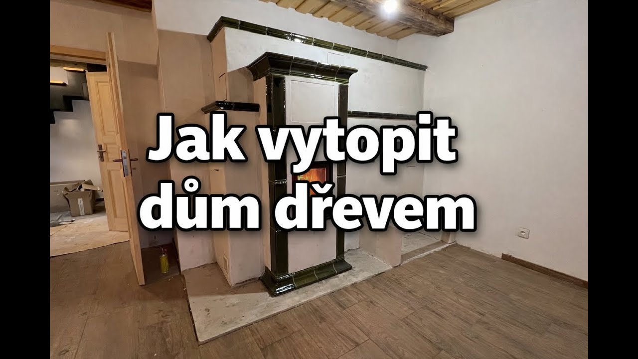 Jak vytopit dům dřevem !!!