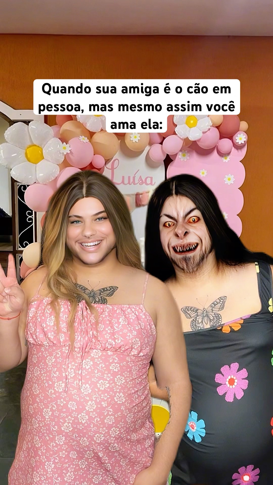QUANDO SUA AMIGA É O CÃO EM PESSOA MAS MESMO ASSIM VOCÊ AMA ELA