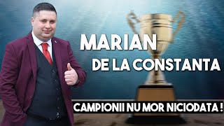 Marian de la Constanta - Campionii nu mor niciodata!