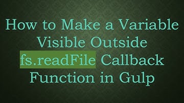 How to Make a Variable Visible Outside fs.readFile Callback Function in Gulp