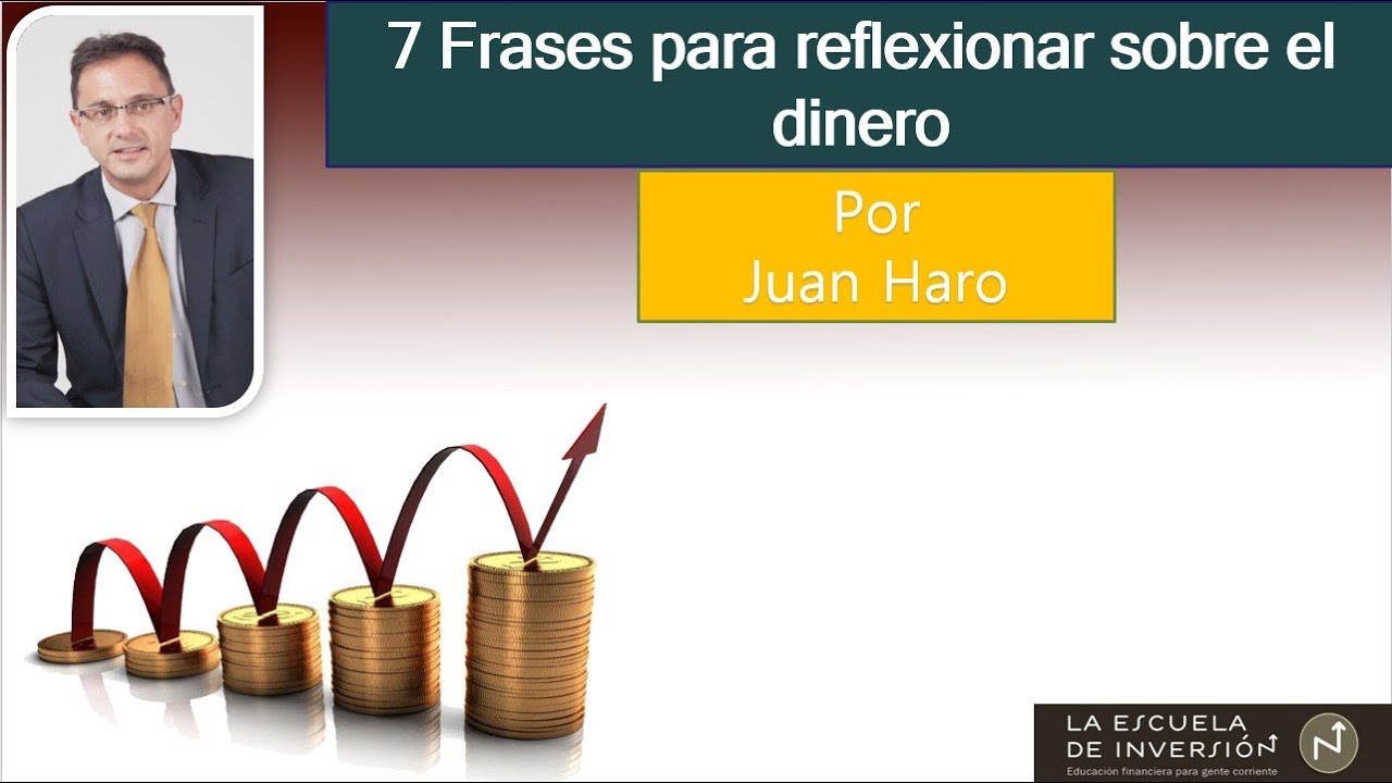 7 Frases para reflexionar sobre el dinero por Juan Haro - YouTube