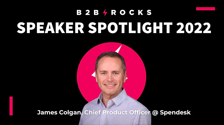 James Colgan @ Spendesk | B2B Rocks Speaker Spotli...