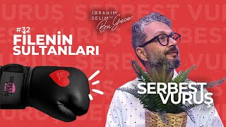 SERBEST VURUŞ #32 Filenin Sultanları - İbrahim Selim