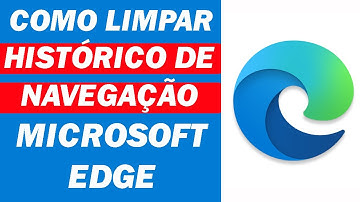 Como Limpar Histórico de Navegação e Cookies no Microsoft Edge
