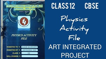Physics Activity File | Class 12 | CBSC | ART INTEGRATED PROJECT | Get 30/30 in practical in boards