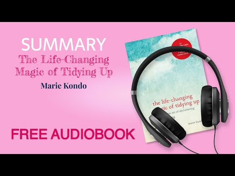 Summary of The Life-Changing Magic of Tidying Up by Marie Kondo | Free Audiobook