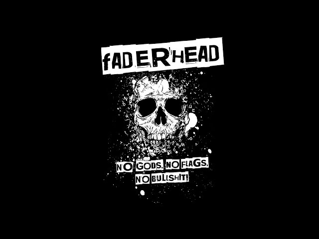 faderhead - no gods, no flags, no bullshit