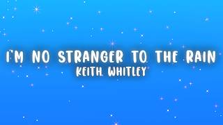Keith Whitley - Im No Stranger to the Rain (Lyrics)