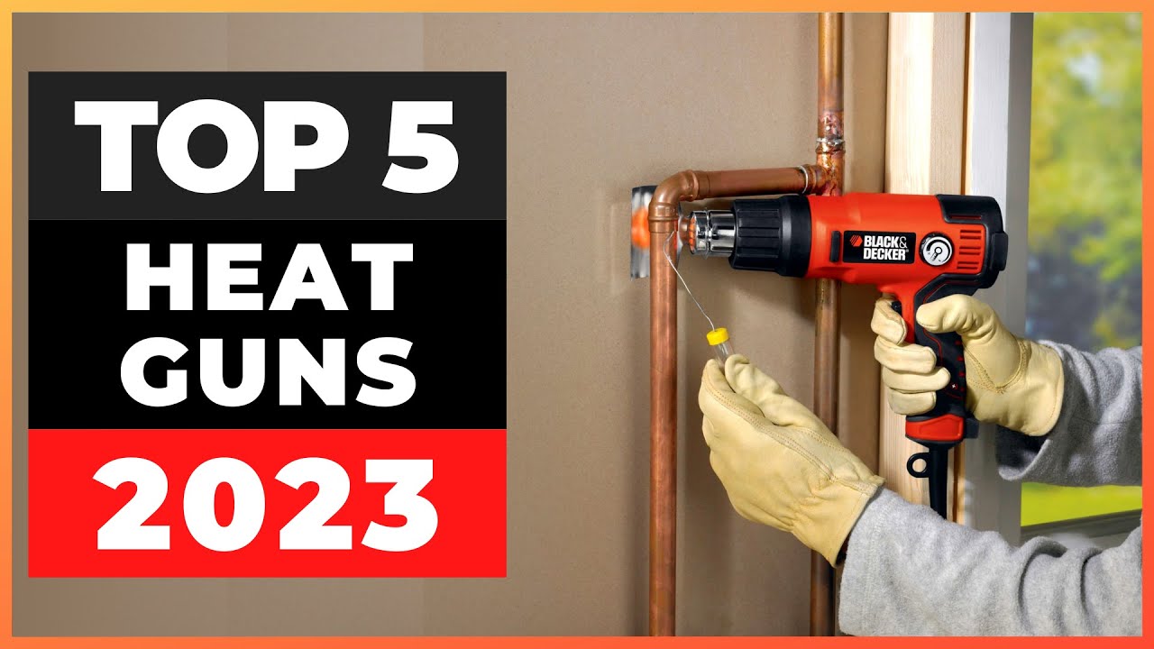 Best Heat Guns 2023 [watch before you buy] 