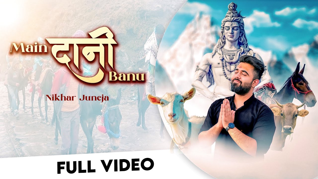 Main Daani Banu   Nikhar Juneja Official Music Video