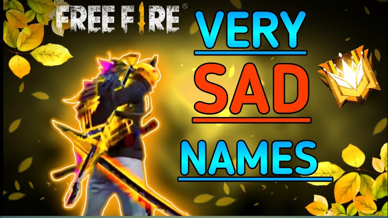 TOP 10 SAD NAMES FOR FREE FIRE FREE FIRE SAD NAMES FREE FIRE BEST TOP 10 SAD NAMES FOR FREE FIRE FREE FIRE SAD NAMES FREE FIRE BEST