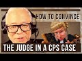 How to convince the judge in a cps case