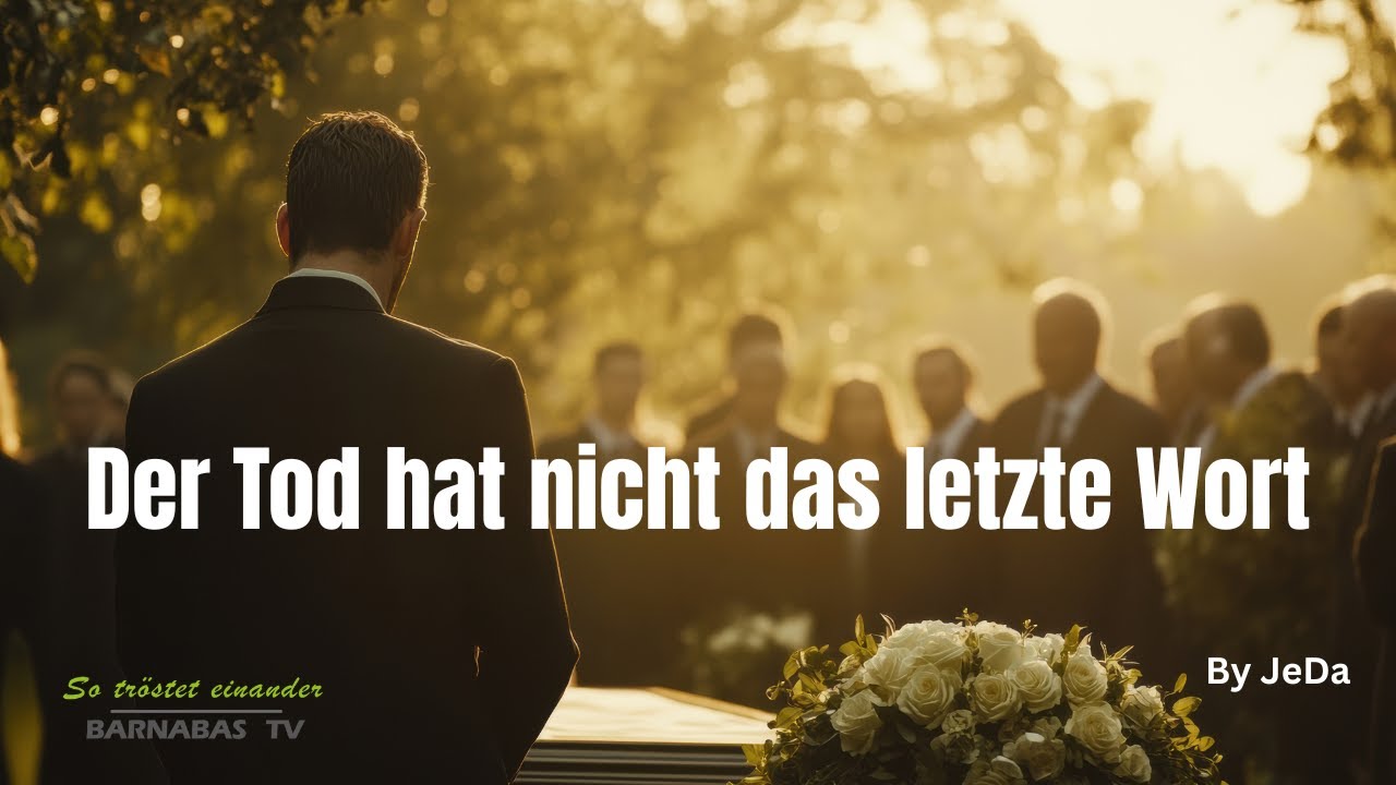 Der Tod hat nicht das letzte Wort