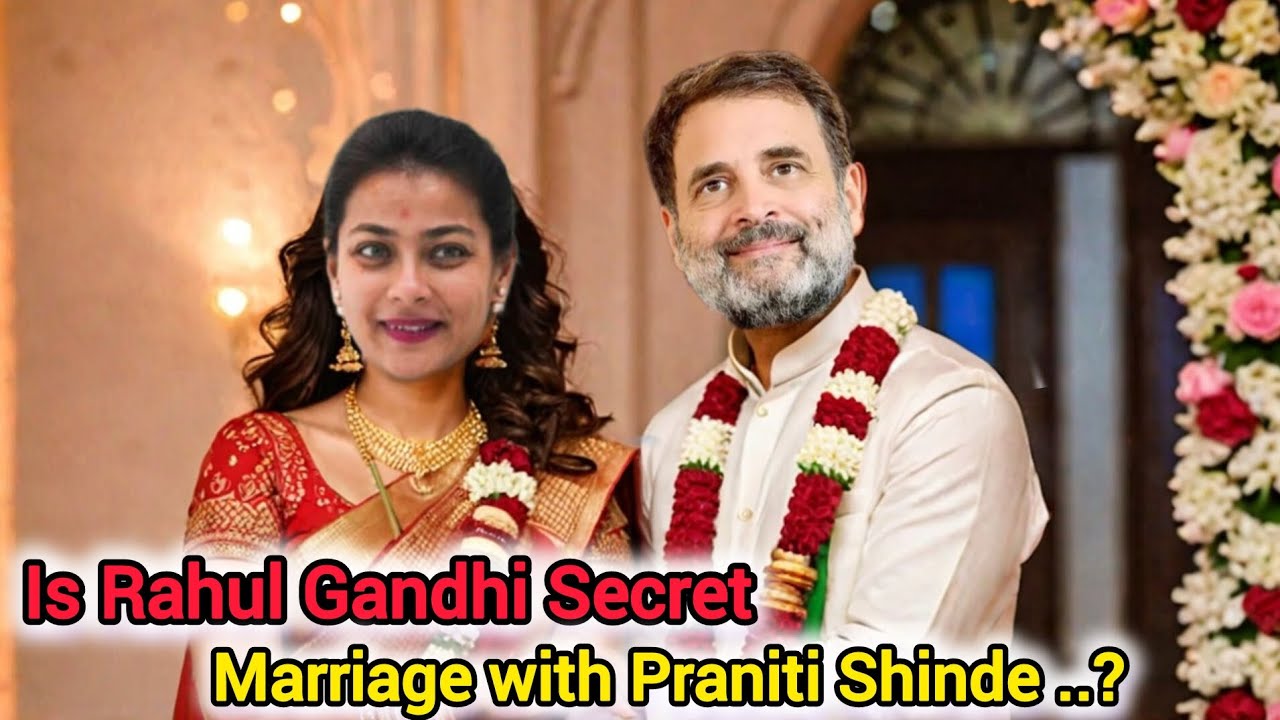 Is Rahul Gandhi Secretly Marriage with Praniti Shinde..? | Congress ...