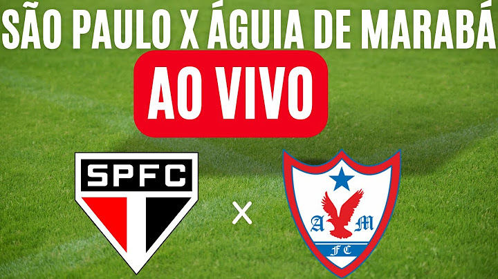 ONDE ASSISTIR SAO PAULO X AGUIA DE MARABA AO VIVO COM IMAGENS - AGUIA DE MARABA X SAO PAULO AO VIVO