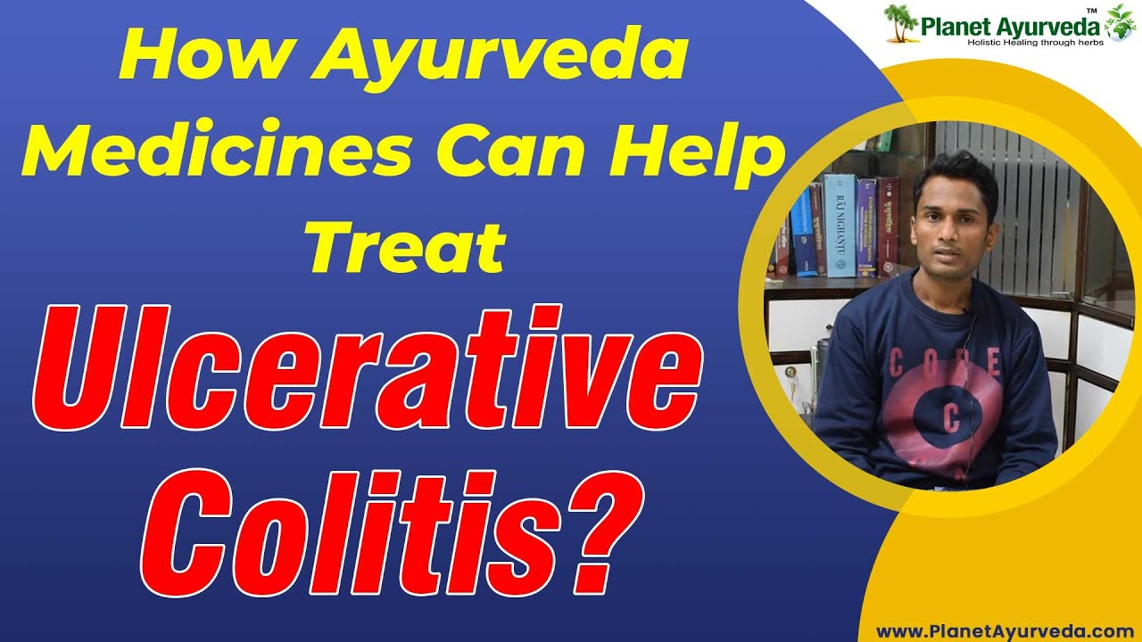 How Ayurveda Medicines Can Help Treat Ulcerative Colitis? 