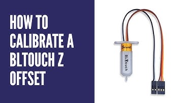 How to calibrate the Z Offset with a BLTouch