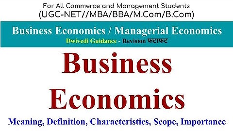 Business Economics, Meaning and Scope of Business economics, Characteristics of Business economics