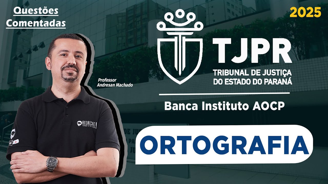 Concurso TJ/PR 2025 - Banca Instituto AOCP | Questões comentadas de ORTOGRAFIA