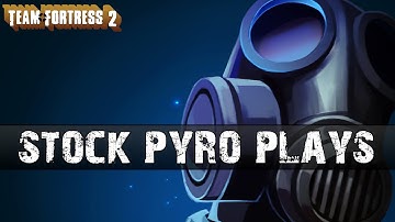 TF2: Stock Pyro "Plays"