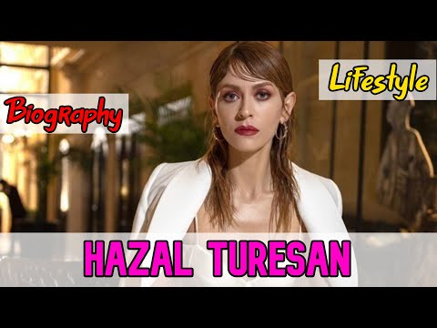 Hazal Türesan Turkish Actress Biography & Lifestyle