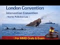 London Convention &amp; Intervention Convention | Marine Pollution Law | MMD Orals &amp; Exam