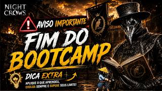 FIM DO BOOTCAMP !!! AVISO IMPORTANTE !!!  -  NIGHT CROWS