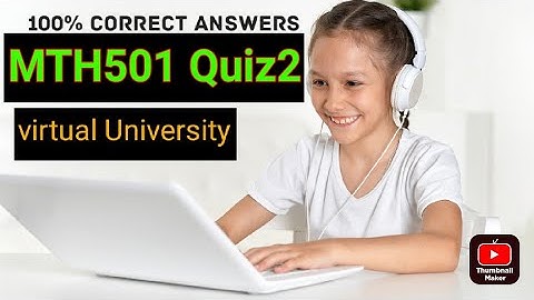 MTH501 Quiz2 Solution 100% correct answers Live Attempt virtual University|vu mth501quiz2 file|