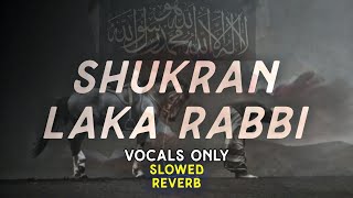 Nasheed- Shukran Laka Rabbi | VOCALS Only +Slowed+reverb Resimi