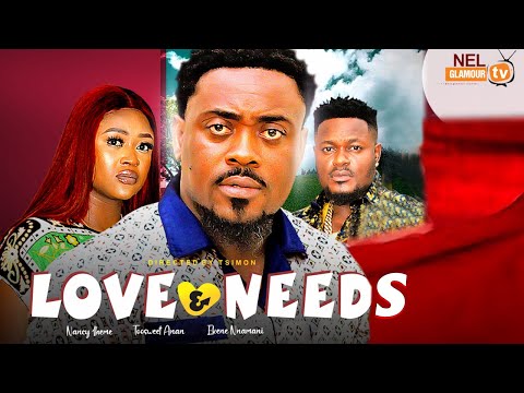 Love And Needs-Toosweet Annan, Nancy Iheme, Ekene Nnamani-2024 Latest Nigerian Nollywood Movie