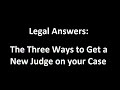 How to Get a New Judge on your Case