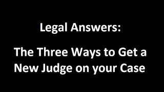 How to Get a New Judge on your Case