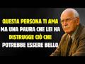 Questa persona ti ama, ma una paura che ha distrugge ciò che potrebbe essere bellissimo | Carl Jung