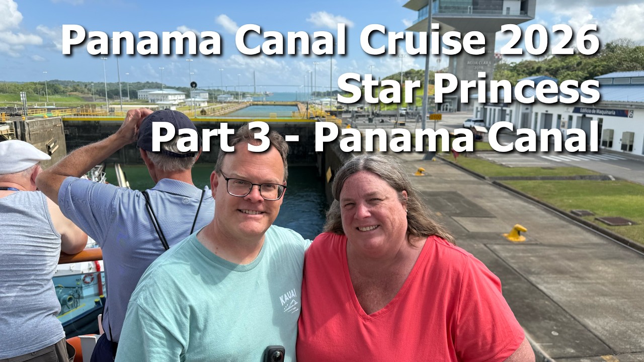 Panama Canal Cruise 2026 - Star Princess - Part 3 - Panama Canal Full Transit