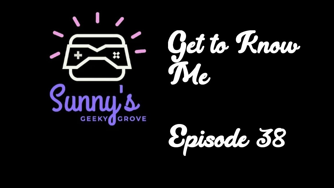 Download Get to Know Me | Episode 38| Sunny's Geeky Grove (SGG)
