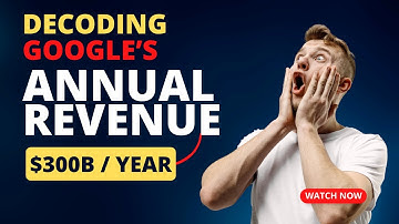 How Google Rakes in $300 Billion Annually!