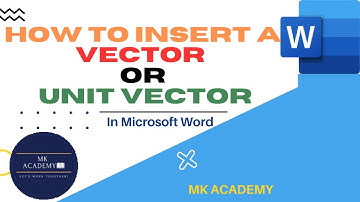 How to Insert a Vector and Unit Vector in Microsoft Word