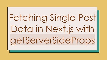 Fetching Single Post Data in Next.js with getServerSideProps