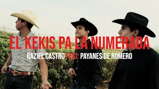 Payanes De Romero - El Kekis Pa La Numerada feat. Raziel Castro