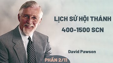 Lịch Sử Hội Thánh: Từ Năm 400 Đến 1500 SCN | David Pawson (Phần 2/11 )